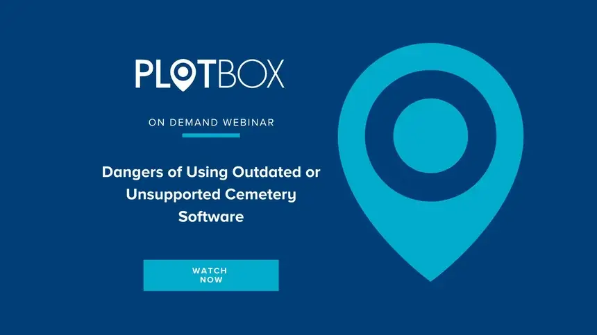 4 Dangers of Using Outdated or Unsupported Cemetery Software